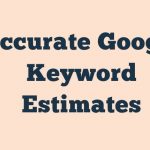 Accurate Google Keyword Estimates