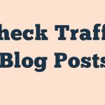 Check Traffic Blog Posts