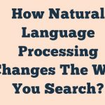 How Natural Language Processing Changes The Way You Search