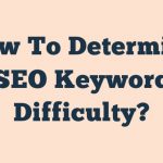 How To Determine Seo Keyword Difficulty