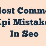 Most Common Kpi Mistakes In Seo