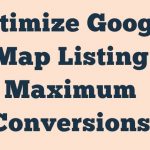 Optimize Google Map Listing Maximum Conversions