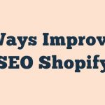 Ways Improve Seo Shopify