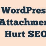 WordPress Attachment Hurt Seo